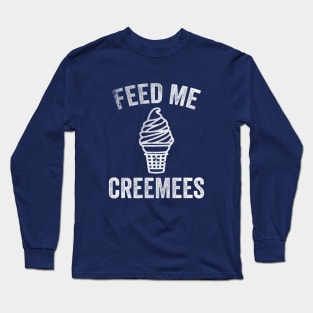 Feed Me Creemees Long Sleeve T-Shirt
